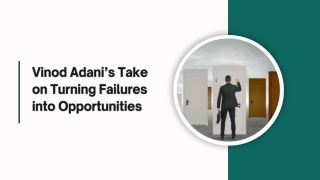 Vinod Adani’s Take on Turning Failures into Opportunities