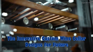 The Innovative Custom Wine Cellar Designs for Future