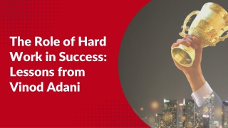 The Role of Hard Work in Success Lessons from Vinod Adani