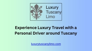 Experience Luxury Travel with a Personal Driver around Tuscany