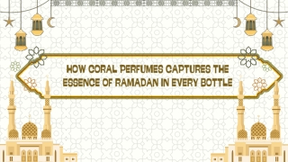 How Coral Perfumes Captures the Essence of Ramadan in Every Bottle