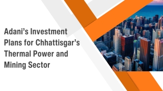 Adani’s Investment Plans for Chhattisgar’s Thermal Power and Mining Sector
