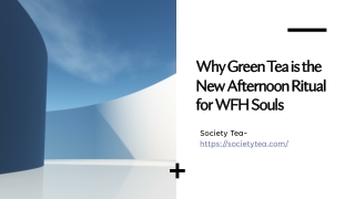 Why Green Tea is the New Afternoon Ritual for WFH Souls