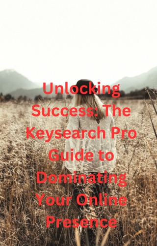 Unlocking Success: The Keysearch Pro Guide to Dominating Your Online Presence