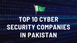 Top 10 Cybersecurity Firms in Pakistan | Apprise Cyber Leads