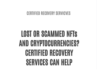 LOST OR SCAMMED NFTs AND CRYPTOCURRENCIES? CERTIFIED RECOVERY SERVICES CAN HELP