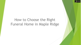 How to Choose the Right Funeral Home in Maple Ridge
