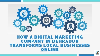 How a Digital Marketing Company in Dehradun Transforms Local Businesses Online