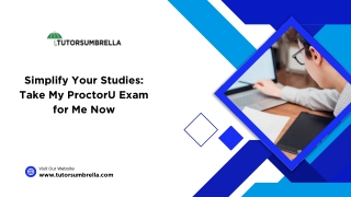 Simplify Your Studies: Take My ProctorU Exam for Me Now