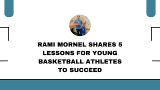 Rami Mornel Shares 5 Lessons for Young Basketball Athletes to Succeed