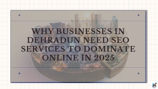 Why Businesses in Dehradun Need SEO Services to Dominate Online in 2025