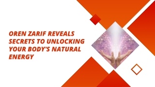 Oren Zarif Reveals Secrets to Unlocking Your Body's Natural Energy