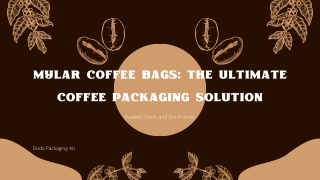 Mylar Coffee Bags The Ultimate Coffee Packaging Solution