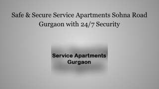 Safe & Secure Service Apartments Sohna Road Gurgaon with 24_7 Security