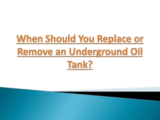 When Should You Replace or Remove an Underground Oil Tank?