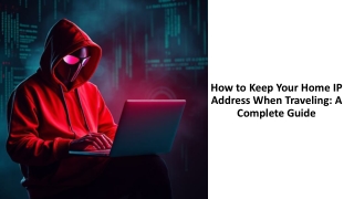 How to Keep Your Home IP Address When Traveling