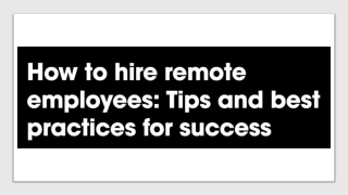 How to hire remote employees - Tips and best practices for success