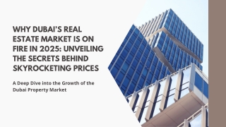 Why Dubai’s Real Estate Market is on Fire in 2025 Unveiling the Secrets Behind Skyrocketing Prices