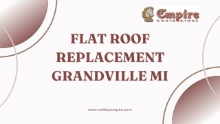 High-Quality Flat Roof Replacement Services Top-Rated Roofing Contractor in Grandville, MI