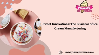 Sweet Innovations The Business of Ice Cream Manufacturing