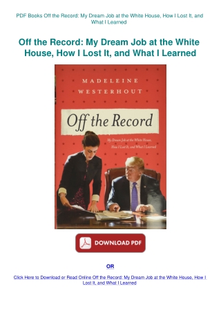 PDF Books Off the Record My Dream Job at the White House  How I Lost It  and What I Learned