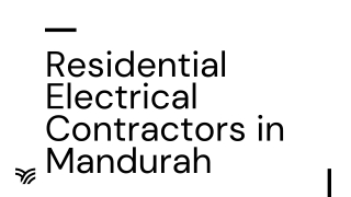 Residential Electrical Contractors in Mandurah