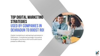 Top Digital Marketing Strategies Used by Companies in Dehradun to Boost ROI