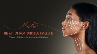 Master the Art of Non Surgical Facelifts Thread Lift Course for Medical Aestheticians