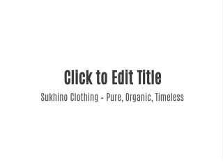 Sukhino Clothing – Pure, Organic, Timeless