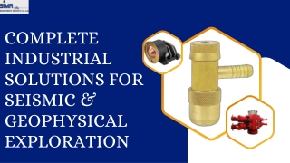 Complete Industrial Solutions for Seismic & Geophysical Exploration