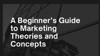 A Beginner’s Guide to Marketing Theories and Conceptsre
