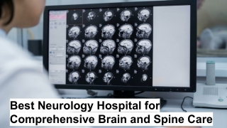 Best Neurology Hospital for Comprehensive Brain and Spine Care