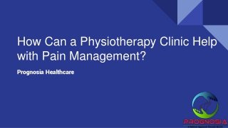How Can a Physiotherapy Clinic Help with Pain Management?