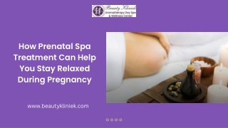 How Prenatal Spa Treatment Can Help You Stay Relaxed During Pregnancy