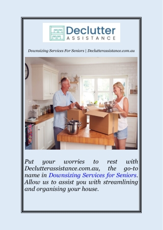 Downsizing Services For Seniors | Declutterassistance.com.au