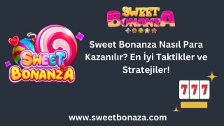Sweet Bonanza Nasıl Para Kazanılır En İyi Taktikler ve Stratejiler!