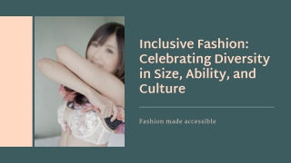 Inclusive Fashion Celebrating Diversity in Size Ability and Culture