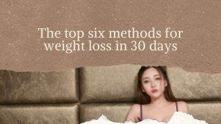 The top six methods for weight loss in 30 days