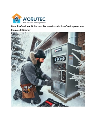 Improve Your Home's Comfort with Expert Furnace and Boiler Installation