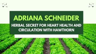 Adriana Schneider Herbal Secret for Heart Health and Circulation with Hawthorn
