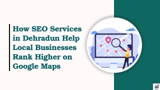 How SEO Services in Dehradun Help Local Businesses Rank Higher on Google Maps