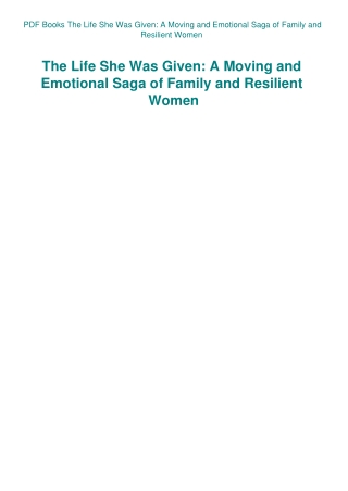 PDF Books The Life She Was Given A Moving and Emotional Saga of Family and Resilient Women