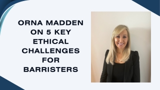 Orna Madden on 5 Key Ethical Challenges for Barristers