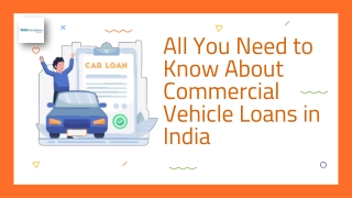 All You Need to Know About Commercial Vehicle Loans in India