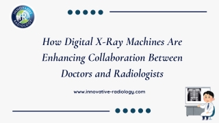 How Digital X-Ray Machines Are Enhancing Collaboration Between Doctors and Radiologists
