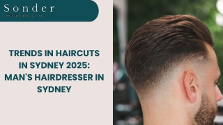 Trends in Haircuts in Sydney 2025: Man's Hairdresser in Sydney