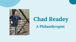 Chad Readey - A Philanthropist