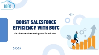 Boost Salesforce Efficiency with BOFC: The Ultimate Time-Saving Tool for Admins