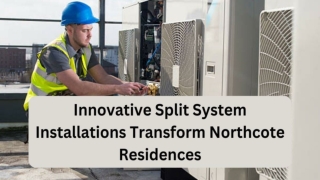 Innovative Split System Installations Transform Northcote Residences
