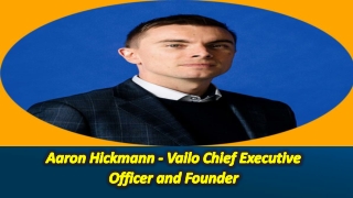 Vailo Aaron Hickman - Chief Executive Officer and Founder